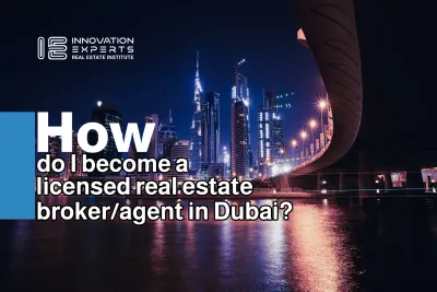 How do I become a licensed real estate broker in Dubai?